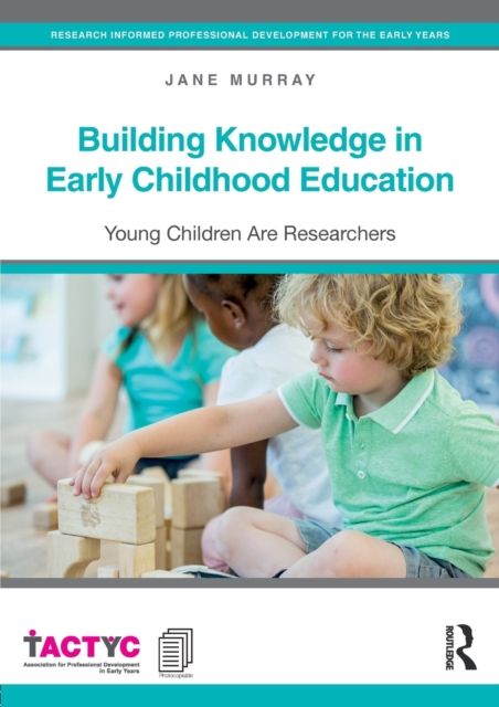 Building Knowledge in Early Childhood Education : Young Children Are Researchers