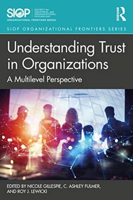 Understanding Trust in Organizations : A Multilevel Perspective