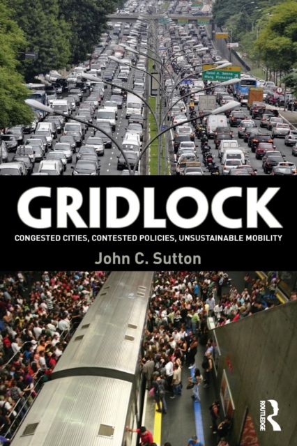 Forsidebilde av Gridlock : Congested Cities, Contested Policies, Unsustainable Mobility
