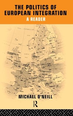 The Politics of European Integration : A Reader