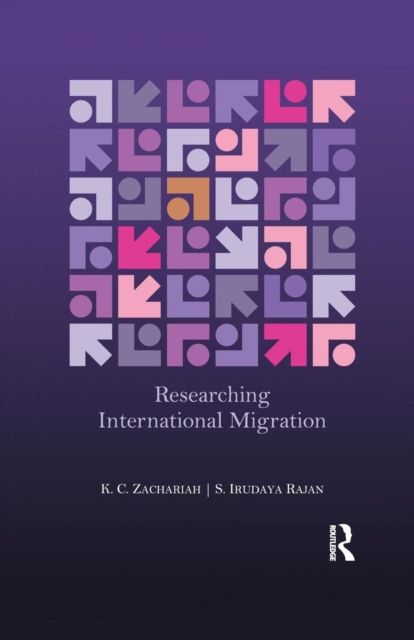 Researching International Migration : Lessons from the Kerala Experience