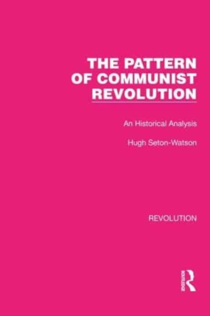 The Pattern of Communist Revolution : An Historical Analysis