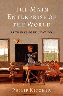 The main enterprise of the world : rethinking education