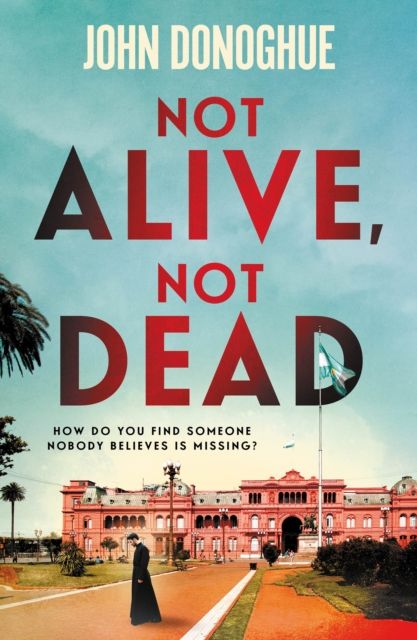 Not Alive, Not Dead : A gripping historical thriller full of intrigue and suspicion