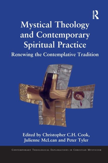 Mystical Theology and Contemporary Spiritual Practice : Renewing the Contemplative Tradition