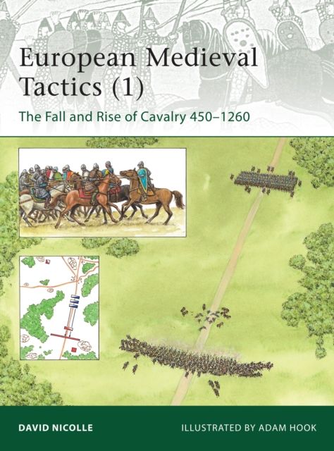 European Medieval Tactics (1) : The Fall and Rise of Cavalry 450–1260