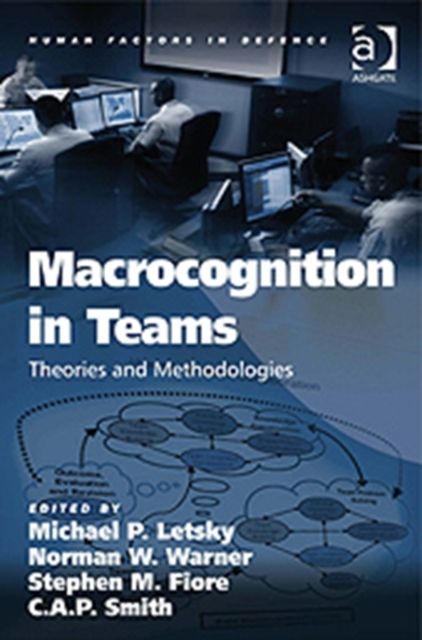 Macrocognition in Teams : Theories and Methodologies