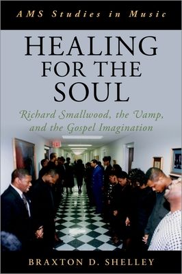 Healing for the Soul : Richard Smallwood, the Vamp, and the Gospel Imagination