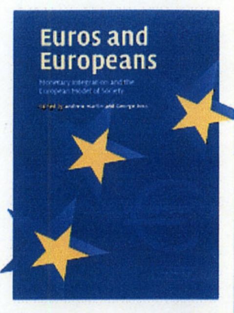 Euros and Europeans : Monetary Integration and the European Model of Society