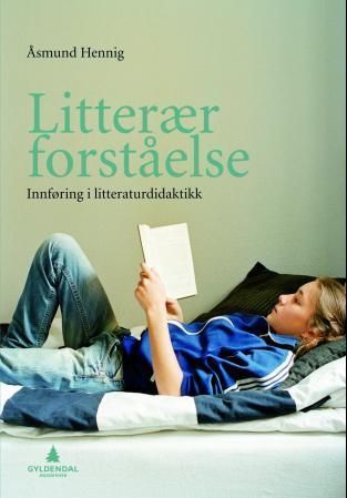 Litterær forståelse : innføring i litteraturdidaktikk