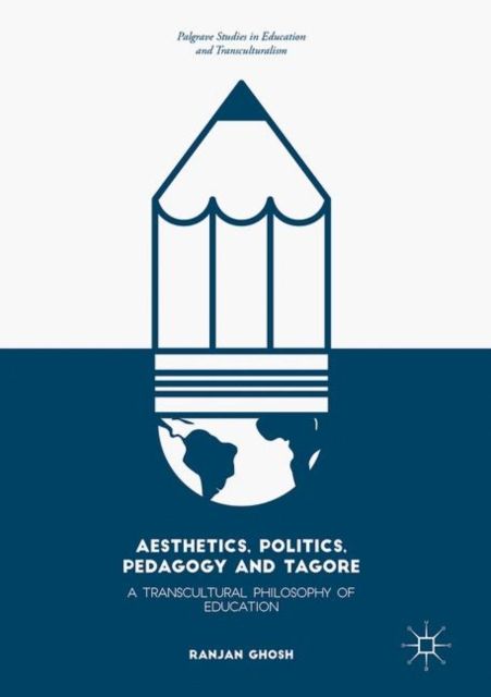 Forsidebilde av Aesthetics, Politics, Pedagogy and Tagore : A Transcultural Philosophy of Education