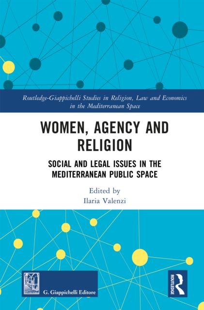 Women, Agency and Religion : Social and Legal Issues in the Mediterranean Public Space