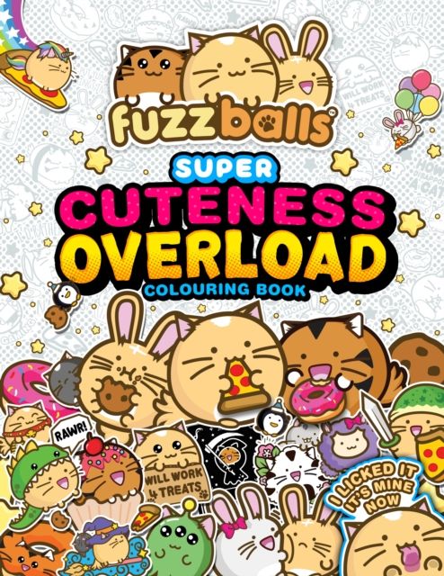 Fuzzballs Super Cuteness Overload Colouring Book : Join the Fuzzballs' Adventures with Silly Scenes, Fun Comics, and Cosy Patterns