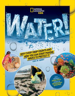 Water! : why every drop counts and how you can start making waves to protect it