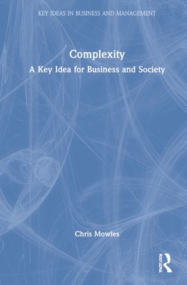Complexity : A Key Idea for Business and Society