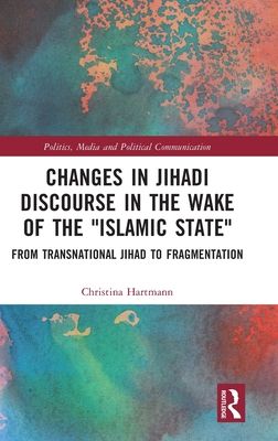 Changes in Jihadi Discourse in the Wake of the "Islamic State" : From Transnational Jihad to Fragmentation