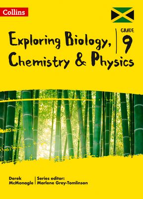 Exploring Biology, Chemistry and Physics: Grade 9 for Jamaica