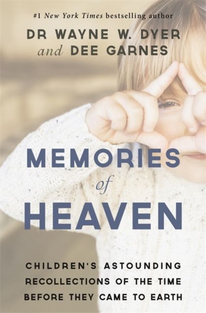 Memories of Heaven : Children’s Astounding Recollections of the Time Before They Came to Earth