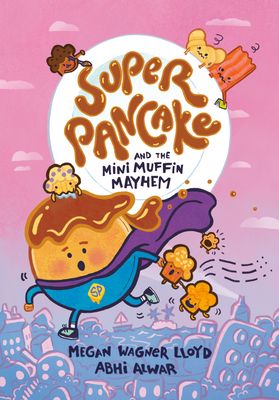 Super Pancake and the Mini Muffin Mayhem : (A Graphic Novel)