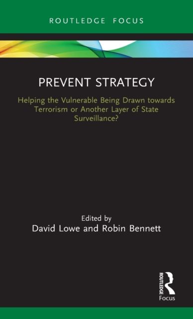 Prevent Strategy : Helping the Vulnerable Being Drawn towards Terrorism or Another Layer of State Surveillance?