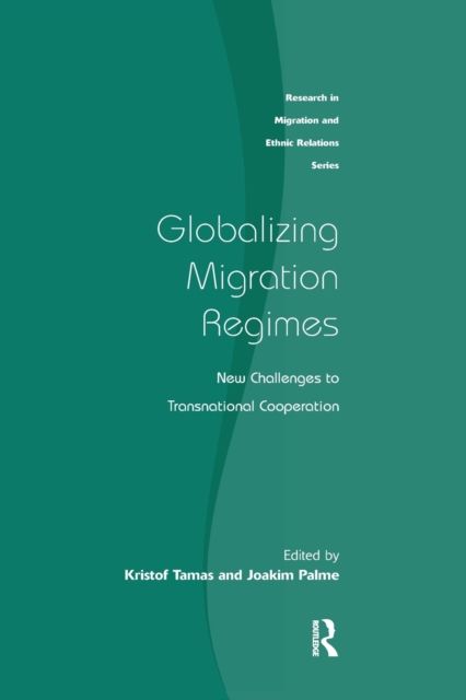 Globalizing Migration Regimes : New Challenges to Transnational Cooperation