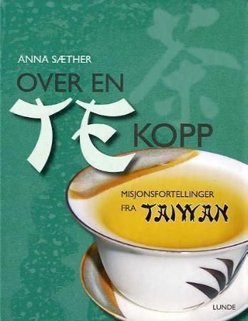 Over en tekopp : misjonsfortellinger fra Taiwan