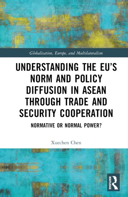 Understanding the EU’s Norm and Policy Diffusion in ASEAN through Trade and Security Cooperation : Normative or Normal Power?