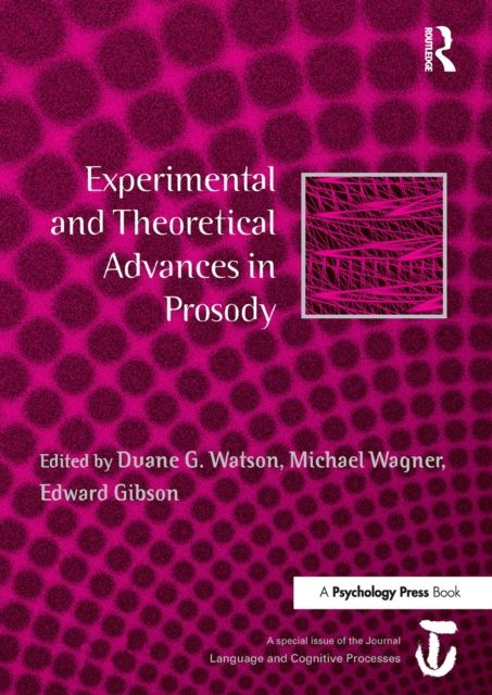 Experimental and Theoretical Advances in Prosody : A Special Issue of Language and Cognitive Processes