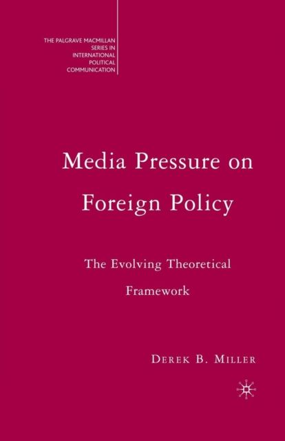 Media Pressure on Foreign Policy : The Evolving Theoretical Framework