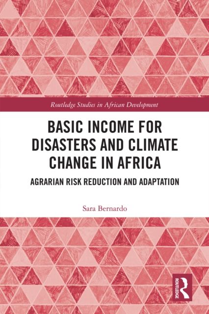 Basic Income for Disasters and Climate Change in Africa : Agrarian Risk Reduction and Adaptation