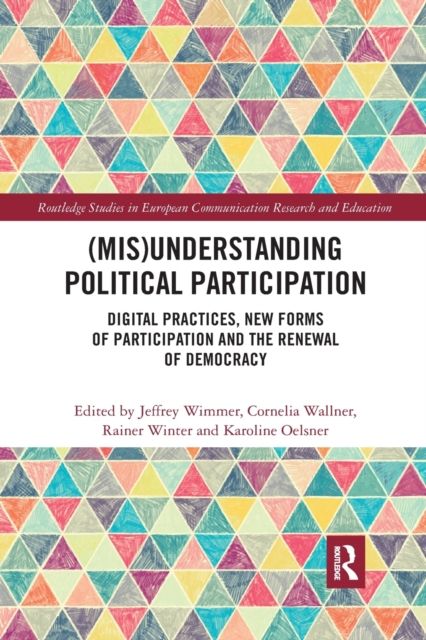 (Mis)Understanding Political Participation : Digital Practices, New Forms of Participation and the Renewal of Democracy