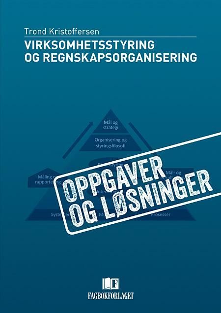 Virksomhetsstyring og regnskapsorganisering : oppgaver og løsninger
