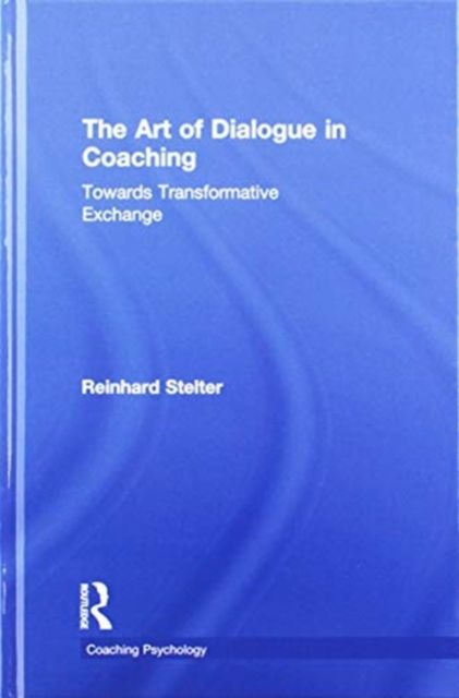 The Art of Dialogue in Coaching : Towards Transformative Exchange