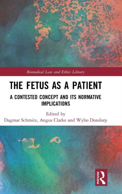 The Fetus as a Patient : A Contested Concept and its Normative Implications