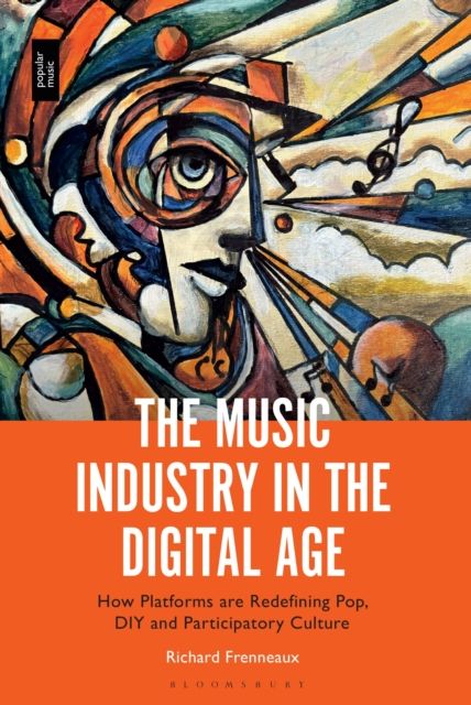 The Music Industry in the Digital Age : How Platforms are Redefining Pop, DIY and Participatory Culture