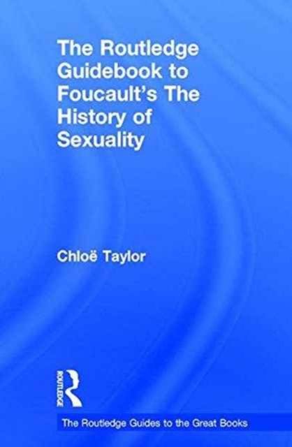 The Routledge Guidebook to Foucault's The History of Sexuality