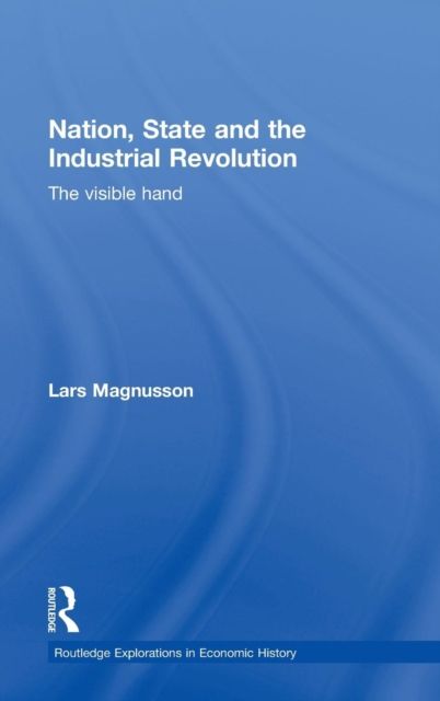 Nation, State and the Industrial Revolution : The Visible Hand