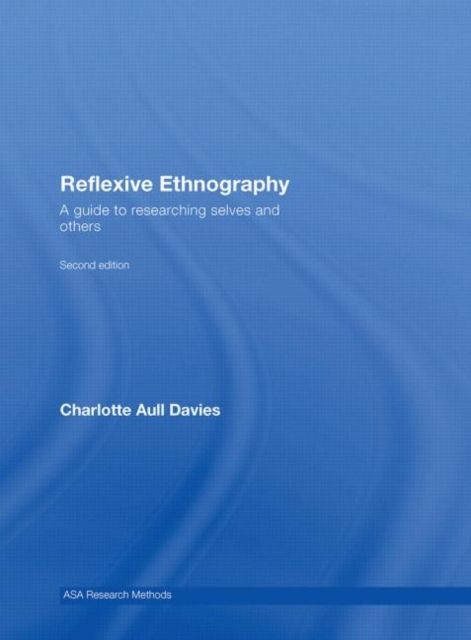 Reflexive Ethnography : A Guide to Researching Selves and Others