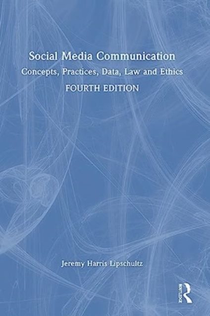 Social Media Communication : Concepts, Practices, Data, Law and Ethics
