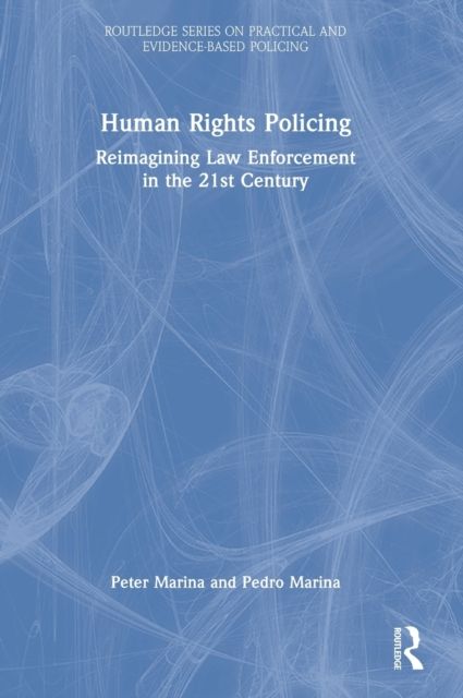 Human Rights Policing : Reimagining Law Enforcement in the 21st Century