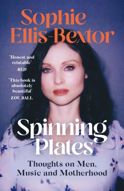 Spinning Plates : SOPHIE ELLIS-BEXTOR talks Music, Men and Motherhood