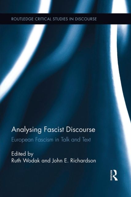 Analysing Fascist Discourse : European Fascism in Talk and Text