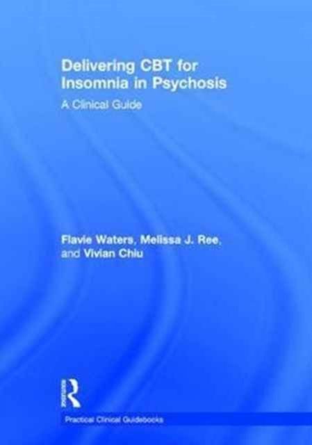 Delivering CBT for Insomnia in Psychosis : A Clinical Guide
