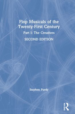 Flop Musicals of the Twenty-First Century : Part I: The Creatives