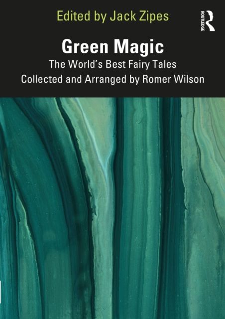 Green Magic : The World’s Best Fairy Tales Collected and Arranged by Romer Wilson