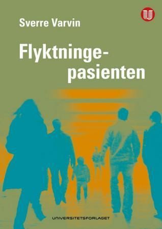 Flyktningpasienten : behandling, rehabilitering og utvikling