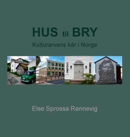 Hus til bry : kulturarvens kår i Norge