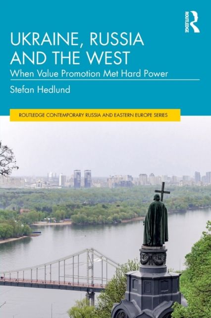 Ukraine, Russia and the West : When Value Promotion Met Hard Power