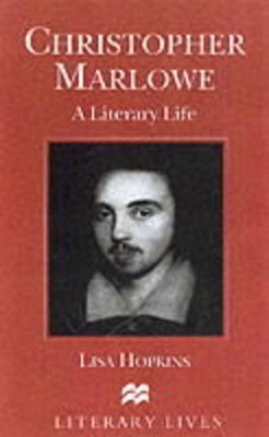 Christopher Marlowe : A Literary Life