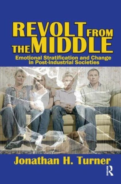 Revolt from the Middle : Emotional Stratification and Change in Post-Industrial Societies